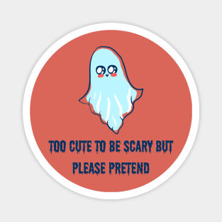 Too Cute to be Scary Halloween Ghost Magnet